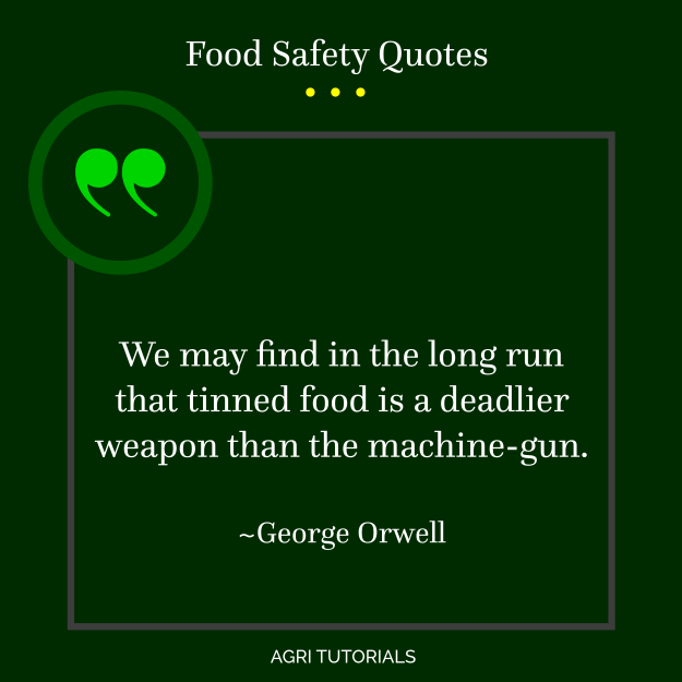 We may find in the long run that tinned food is a deadlier weapon than the machine-gun