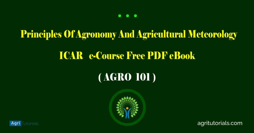 Principles Of Agronomy And Agricultural Meteorology (AGRO - 101) ICAR e ...