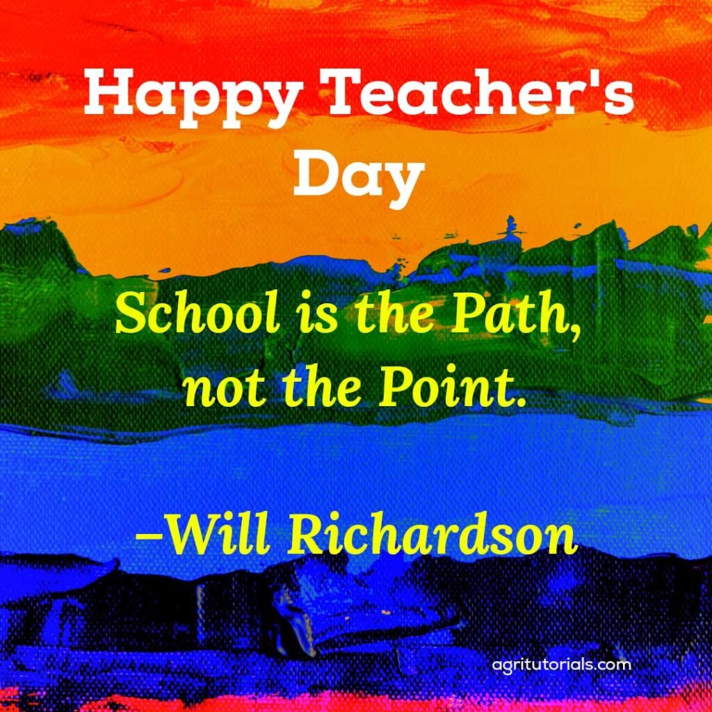 Heart Touching Teachers Day Quotes School-is-the-path,-not-the-point